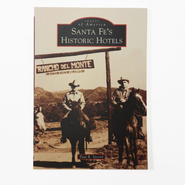 Product Image: Santa Fe’s Historic Hotels by Paul R. Secord