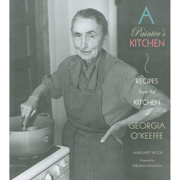 Product Image: A Painter’s Kitchen: : Recipes from the Kitchen of Georgia O’Keeffe
